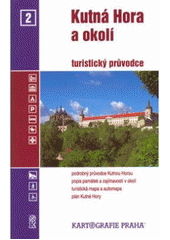 kniha Kutná Hora a okolí turistický průvodce, Kartografie 2002