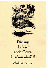 kniha Divizny z kalvárie, aneb, Cesta k tvému ohništi, Milan Hodek 2012