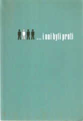 kniha I oni byli proti sborník z mezinárodní historické konference, která se konala ve dnech 13.-15. listopadu 2006 v Ústí nad Labem ..., Muzeum města Ústí nad Labem ve spolupráci s nakl. Albis international 2007