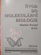 kniha Úvod do molekulární biologie. Čtvrtý díl, - Rostlinné viry, priony, molekulární evoluce, vznik života, základní metody molekulární biologie, genové inženýrství, genová terapie, Stanislav Rosypal 2002