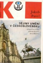 kniha Dějiny umění v Československu stavitelství, sochařství, malířství, Práce 1971