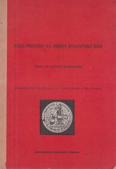 kniha Nové pohledy na dějiny Byzantské říše 1. [díl], - Ukázky ze současné historiografie - skriptum pro posl. filosof. fak. University Karlovy., Univerzita Karlova 1971