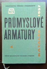 kniha Průmyslové armatury Díl 4Vladimír Čajkovský a Karel Dvořák Katalog 1957 : Určeno pro konstruktéry, investory prům. strojír., energetického, chem., hutního, potravinářského, pro projekční a odbytové organisace uvedených prům.odvětví., SNTL 1959