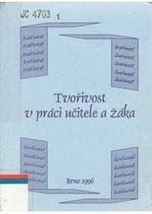 kniha Tvořivost v práci učitele a žáka sborník z celostátního semináře k problematice tvořivosti v práci učitele a žáka, [Brno, 30.1.1996], Paido 1996