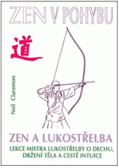 kniha Zen a lukostřelba Lekce mistra lukostřelby o dechu, držení těla a cestě intuice, CAD Press 1991