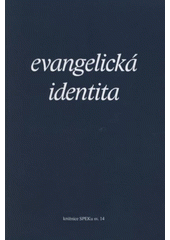 kniha Evangelická identita sborník příspěvků z kurzu pro kazatele ČCE, pořádaného Spolkem evangelických kazatelů v Praze 21.-25. ledna 2008, EMAN 2008