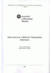 kniha Organizace a řízení výrobního provozu, Mendelova zemědělská a lesnická univerzita v Brně 2008