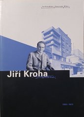 kniha Jiří Kroha. 1893–1974  Kubist Expressionist Funktionalist Realist, Architektur Zentrum Wien 1998