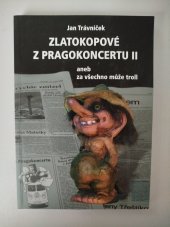 kniha Zlatokopové z Pragokoncertu II Za všechno může troll, TravniczechDesign 2018