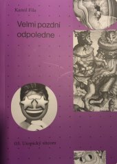 kniha Velmi Pozdní Odpoledne 03. Utopický Sitcom, Martin Pleštil, tiskárna Quatro Print 2024