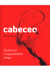 kniha Cabeceo rozhovory o argentinském tangu, Kristina Vojířová 2015