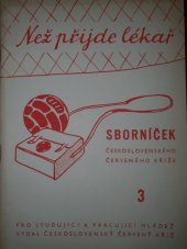 kniha Než přijde lékař Sborníček Čs. Červeného kříže pro studující a pracující mládež, Československý Červený kríž 1955