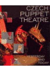 kniha Czech Puppet Theatre yesterday and today, Theatre Institute 2006