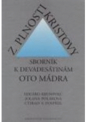 kniha Z plnosti Kristovy sborník k devadesátinám Oto Mádra, Karmelitánské nakladatelství 2007