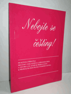 kniha Nebojte se češtiny! praktická příručka pro žáky základních a středních škol a též pro vás, kteří se připravujete k přijímacím zkouškám z českého jazyka, JaS 1995