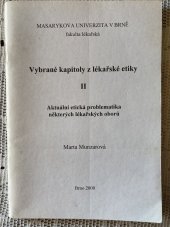 kniha Vybrané kapitoly z lékařské etiky II II, - Aktuální etická problematika některých lékařských oborů - aktuální etická problematika některých lékařských oborů, Masarykova univerzita, Lékařská fakulta 2000