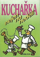 kniha Kuchařka nejen na neděli. Vaříme, pečeme, smažíme a připravujeme kuře, Turpress 1995