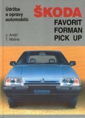 kniha Údržba a opravy automobilů Škoda Favorit, Forman, Pick up, Tomáš Malina 1997