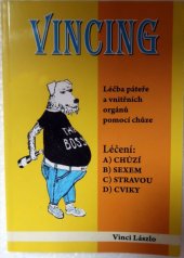 kniha Vincing - Léčba páteře a vnitřních orgánů pomocí chůze Léčení: a) chůzí, b) sexem, c) stravou, d) cviky, Vydavatelství 999 2016