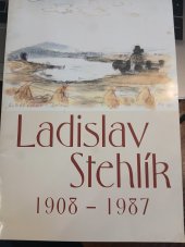 kniha Ladislav Stehlík  1907 - 1987, Městské muzeum v Blatné 2008