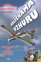 kniha Kolečkama vzhůru S paragrafy mezi leteckými akrobaty, Svět křídel 2016