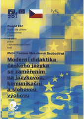 kniha Moderní didaktika českého jazyka se zaměřením na jazykovou, komunikační a slohovou výchovu, Ostravská univerzita v Ostravě 2008