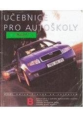 kniha Učebnice pro autoškoly. B, - Konstrukce a údržba motorového vozidla, teorie jízdy, zásady bezpečné jízdy, zásady první pomoci, BertelsmannSpringer CZ 2000