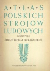 kniha Atlas polskich strojów ludowych Stroje górali szczawnickich, Polskie towarzystwo ludoznawce 1949