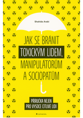 kniha Jak se bránit toxickým lidem,manipulatorum a sociopatum, Grada 2022