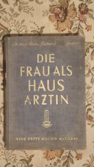 kniha Die Frau als Hausärztin , Julius Müller, München 1929