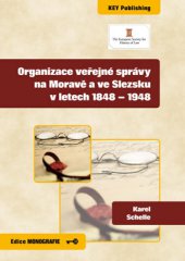 kniha Organizace veřejné správy na Moravě a ve Slezsku v letech 1848-1948, Key Publishing 2013