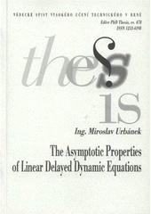 kniha The asymptotic properties of linear delayed dynamic equations = Asymptotické vlastnosti lineárních dynamických rovnic se zpožděním : zkrácená verze Ph.D. Thesis, Vysoké učení technické v Brně 2008