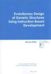 kniha Evolutionary design of generic structures using instruction-based development dissertation thesis, Faculty of Information Technology, Brno University of Technology 2010