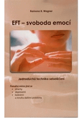 kniha EFT - svoboda emocí jednoduchá technika sebeléčení, Anag 2008