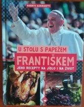 kniha U stolu s Papežem Františkem Jeho recepty na jídlo i na život, Karmelitánské nakladatelství 2019