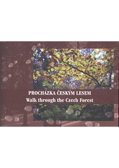 kniha Procházka českým lesem = Walk through the Czech forest, Výzkumný ústav lesního hospodářství a myslivosti 2008