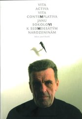 kniha Vita activa, vita contemplativa Janu Sokolovi k sedmdesátým narozeninám, UK FHS 2006