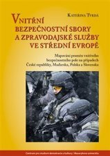 kniha Vnitřní bezpečnostní sbory a zpravodajské služby ve střední Evropě, Masarykova univerzita 2019