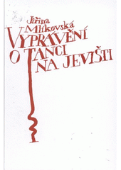 kniha Vyprávění o tanci na jevišti, NIPOS-ARTAMA Národní informační a poradenské středisko pro kulturu 2009