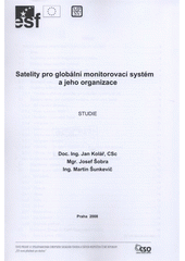 kniha Satelity pro globální monitorovací systém a jeho organizace studie, Czech Space Office 2008