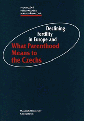 kniha Declining fertility in Europe, and, What parenthood means to the Czechs, Masaryk University 2008