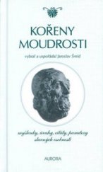 kniha Kořeny moudrosti myšlenky, úvahy, citáty, paradoxy slavných osobností, Aurora 2001