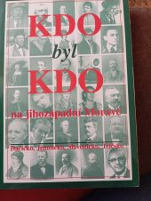 kniha Kdo byl kdo na jihozápadní Moravě Dačicko, Jemnicko, Slavonicko, Telčsko, Městské muzeum a galerie v Dačicích 2000