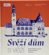 kniha Svěží dům s věží, Severočeské muzeum v Liberci 2023