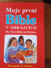 kniha Moje první Bible v obrázcích = My first Bible in pictures, Mezinárodní biblická společnost - IBS-CZ 2003