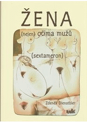 kniha Žena (nejen) očima mužů sextameron, Radix 2008