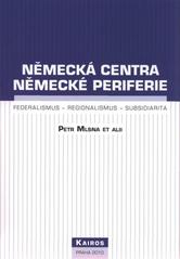 kniha Německá centra – německé periferie federalismus, regionalismus, subsidiarita, Kairos 2010