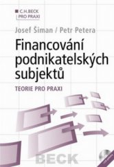 kniha Financování podnikatelských subjektů teorie pro praxi, C. H. Beck 2010