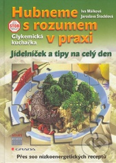 kniha Hubneme s rozumem v praxi glykemická kuchařka : jídelníček a tipy na celý den, Smart Press 2007