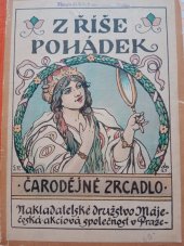 kniha Z říše pohádek  Čarodějné zrcadlo, Nakladatelské družstvo Máje v Praze 1910